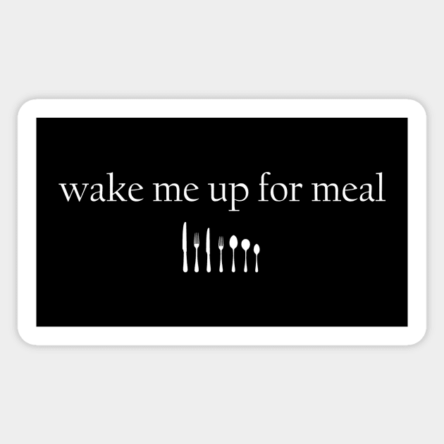 Wake me for meal Sticker by Kingrocker Clothing